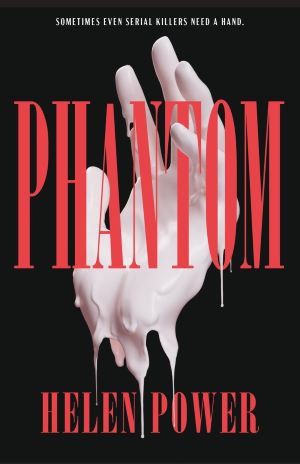 Phantom by Helen Power book cover, which features a disembodied hand dripping white liquid behind bright red letters stating the title and name. The background is solid black.